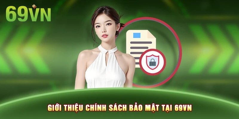 Chính sách bảo mật của 69VN luôn cam kết an toàn cho hội viên