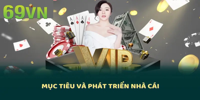 69VN luôn đặt ra mục tiêu và tầm nhìn cho tương lai