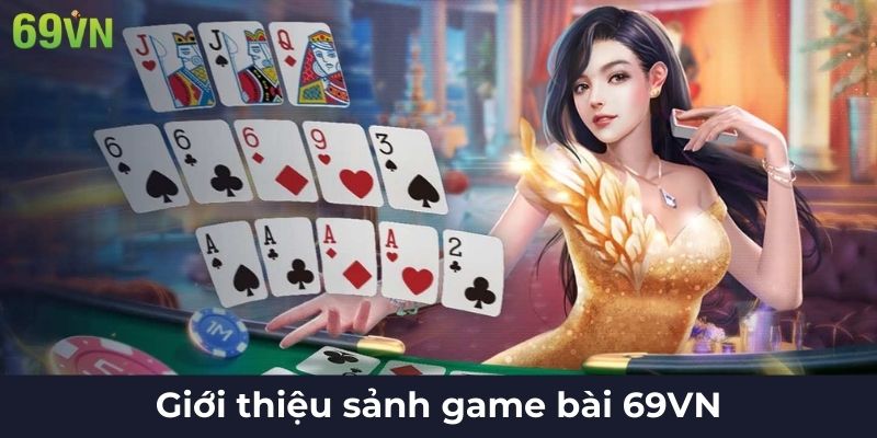 Giới thiệu sảnh game bài 69VN