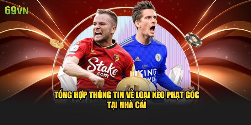 Kèo Phạt Góc - Cá Cược Nhận Thưởng Cực Khủng Tại 69VN